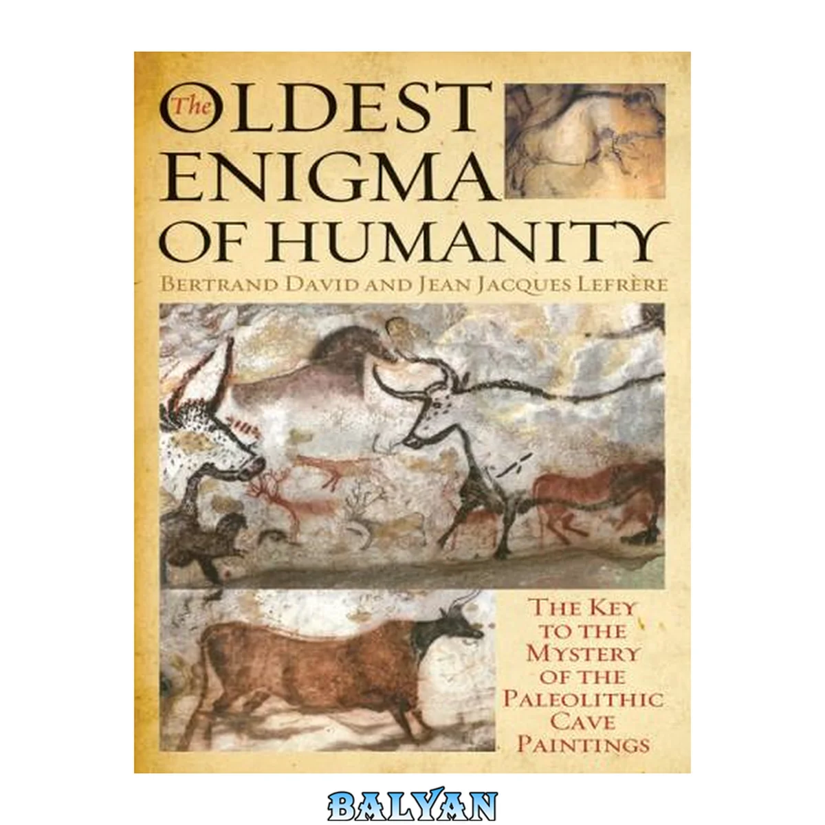 جلد کتاب The Oldest Enigma of Humanity : The Key to the Mystery of the Paleolithic Cave Paintings