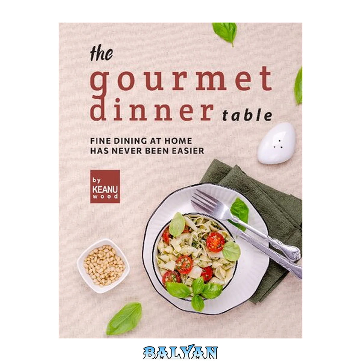 جلد کتاب The Gourmet Dinner Table: Fine Dining at Home has Never Been Easier