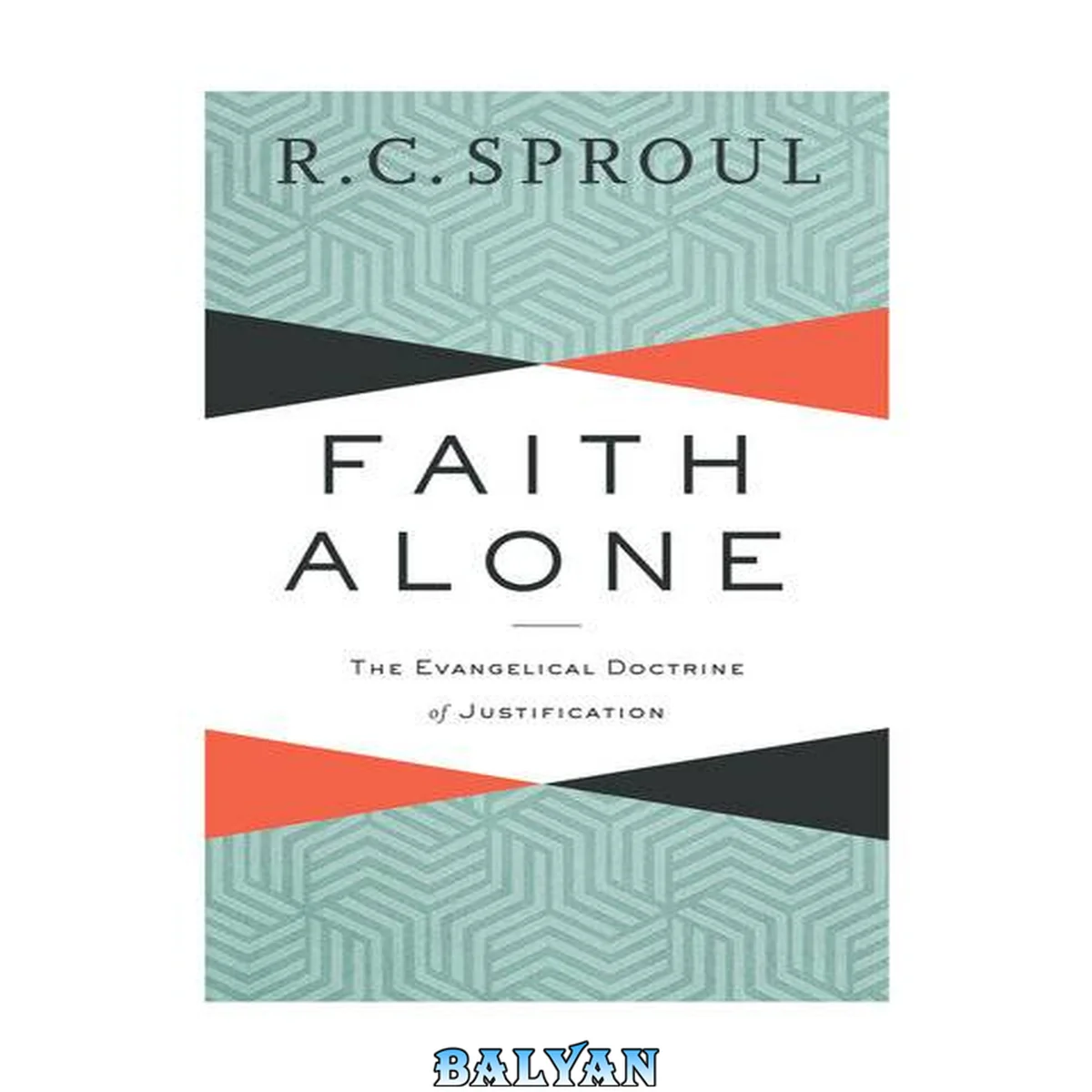 جلد کتاب Faith Alone : the Evangelical Doctrine of Justification