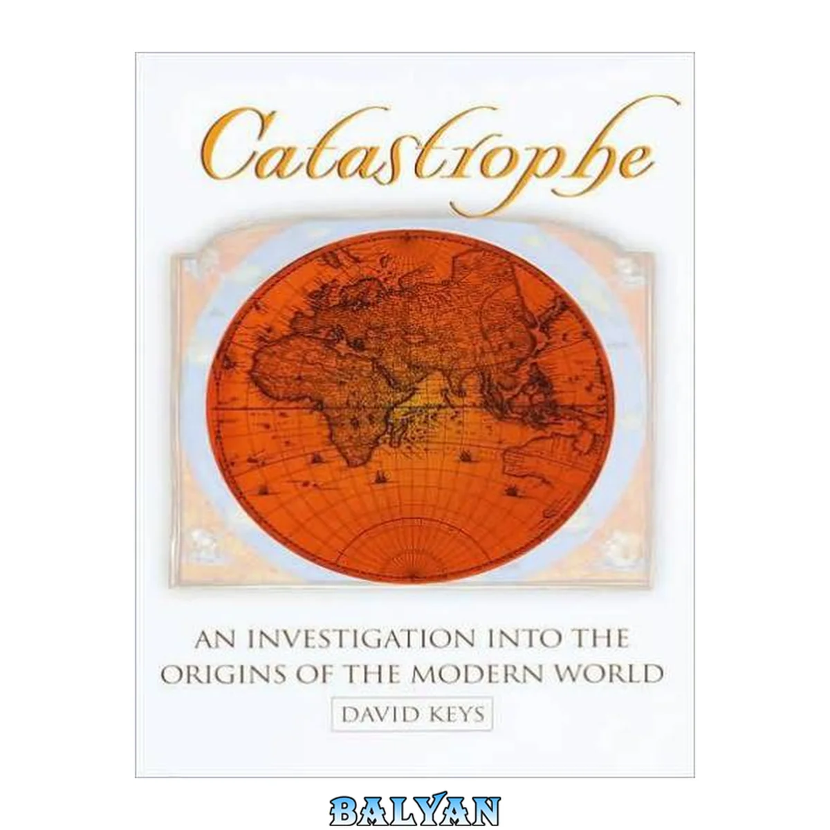 جلد کتاب Catastrophe: An Investigation into the Origins of Modern Civilization