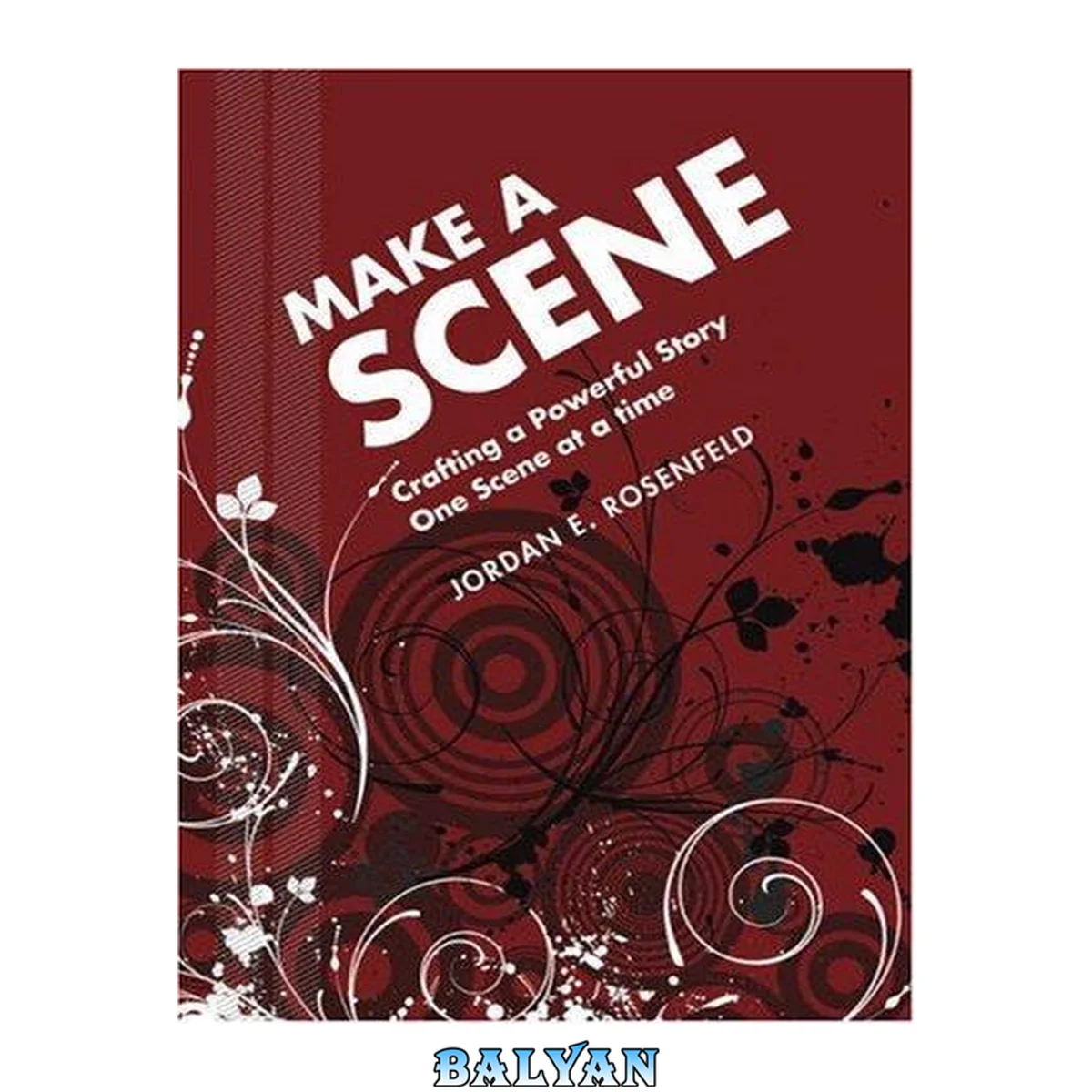 جلد کتاب Make A Scene: Crafting a Powerful Story One Scene at a Time