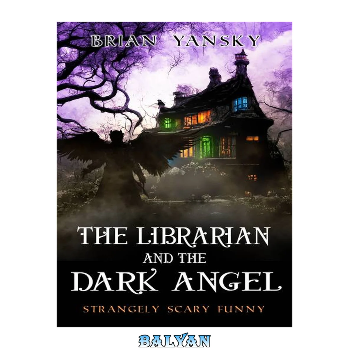 جلد کتاب The Librarian and The Dark Angel: Supernatural Suspense, Urban Fantasy, Horror Comedy (Strangely Scary Funny Book 8)