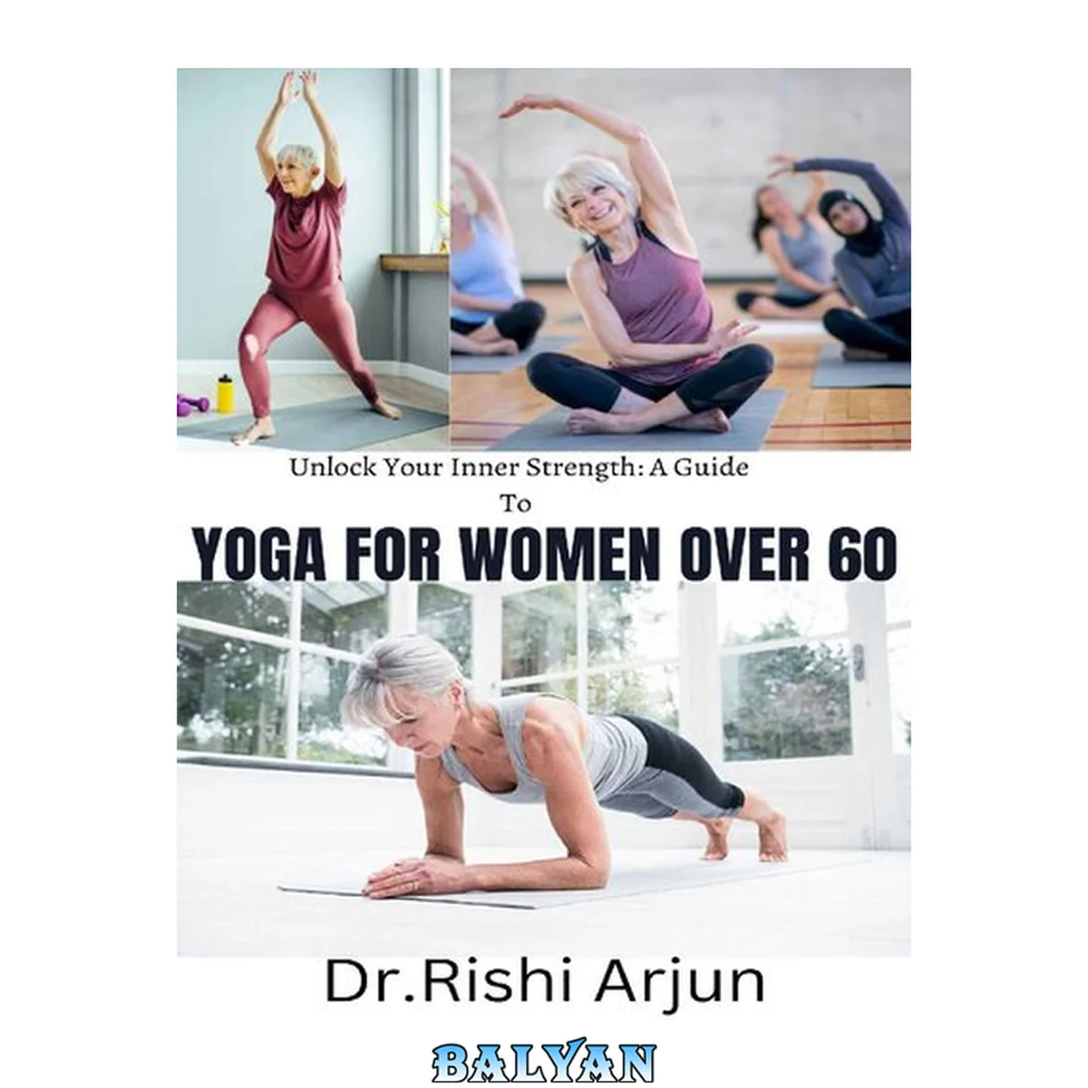 جلد کتاب Unlock your Inner Strength; A Guide to YOGA FOR WOMEN OVER 60