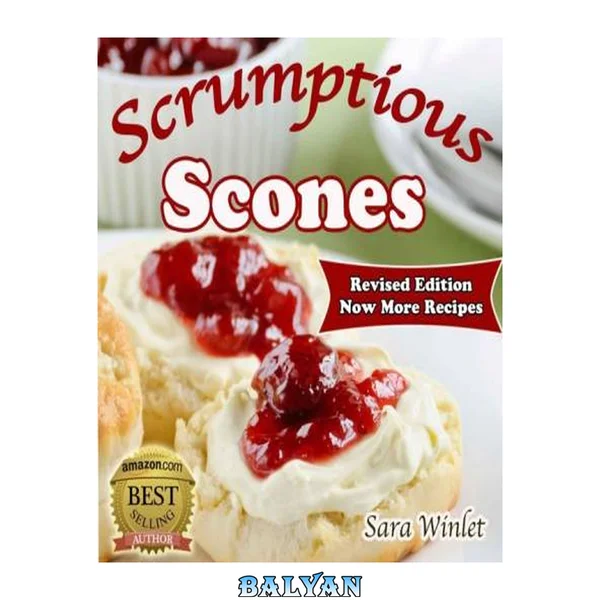 Scrumptious Scones, Simply the Best Scone Recipes