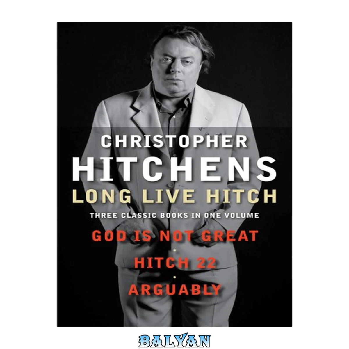 جلد کتاب Long Live Hitch (God Is Not Great; Hitch 22; Arguably)