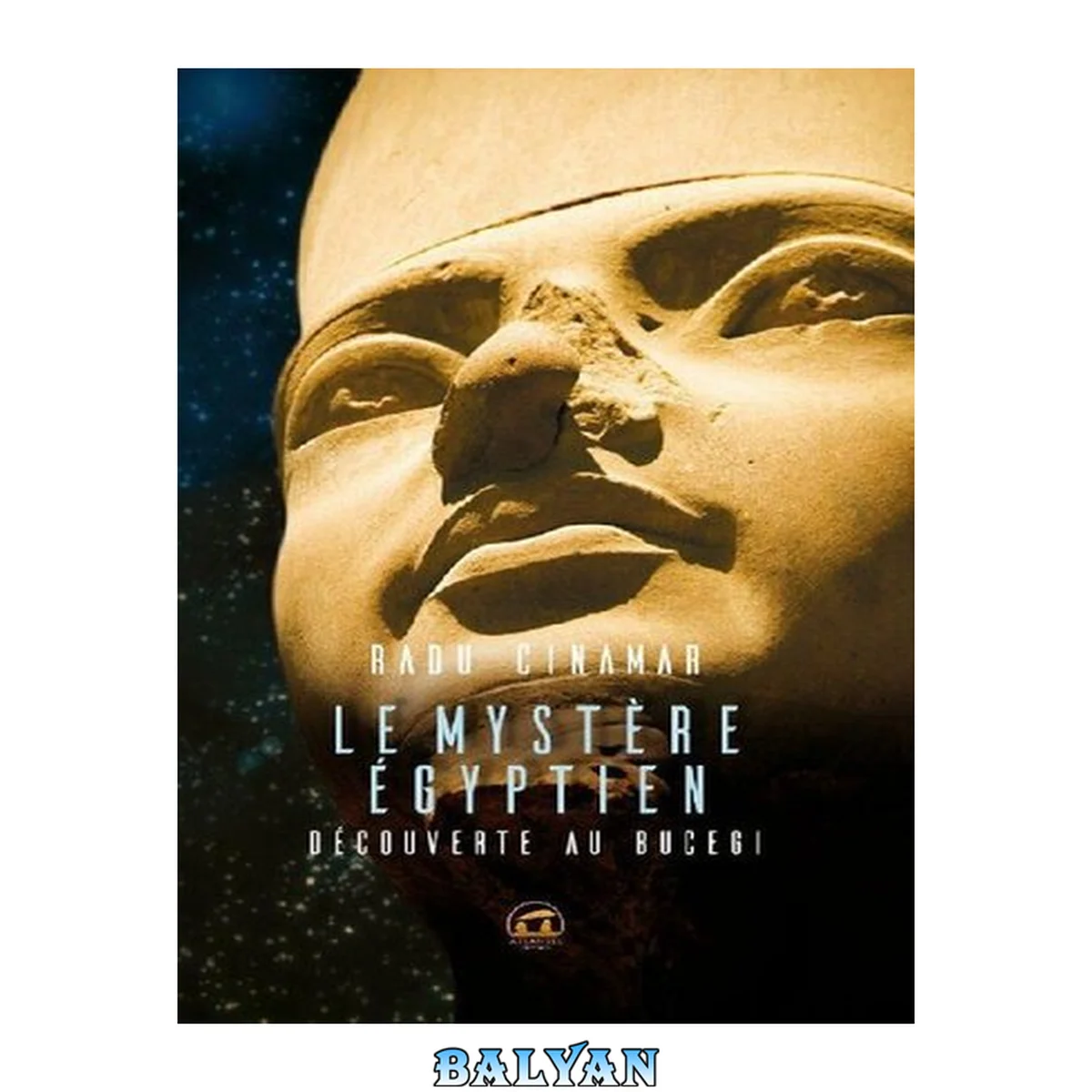 جلد کتاب Le mystère Egyptien (Découverte au Bucegi-Premier tunnel )