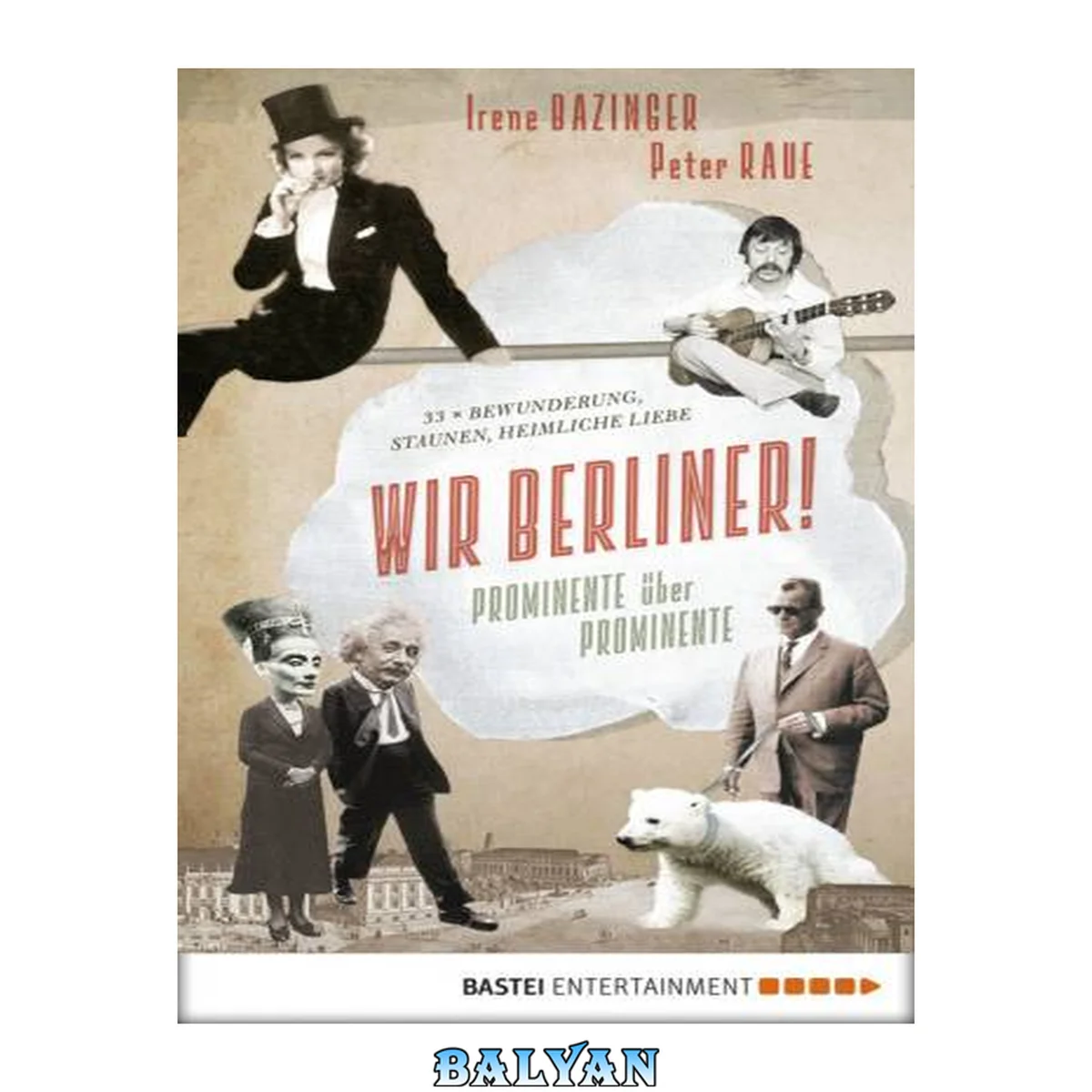 جلد کتاب Wir Berliner! Prominente über Prominente. 33 x Bewunderung, Staunen, heimliche Liebe