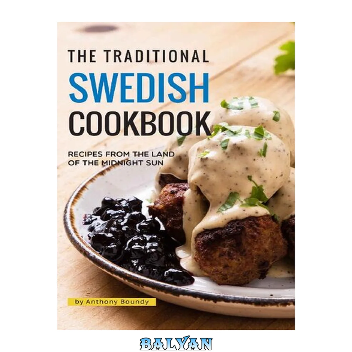 جلد کتاب The Traditional Swedish Cookbook: Recipes from the Land of the Midnight Sun