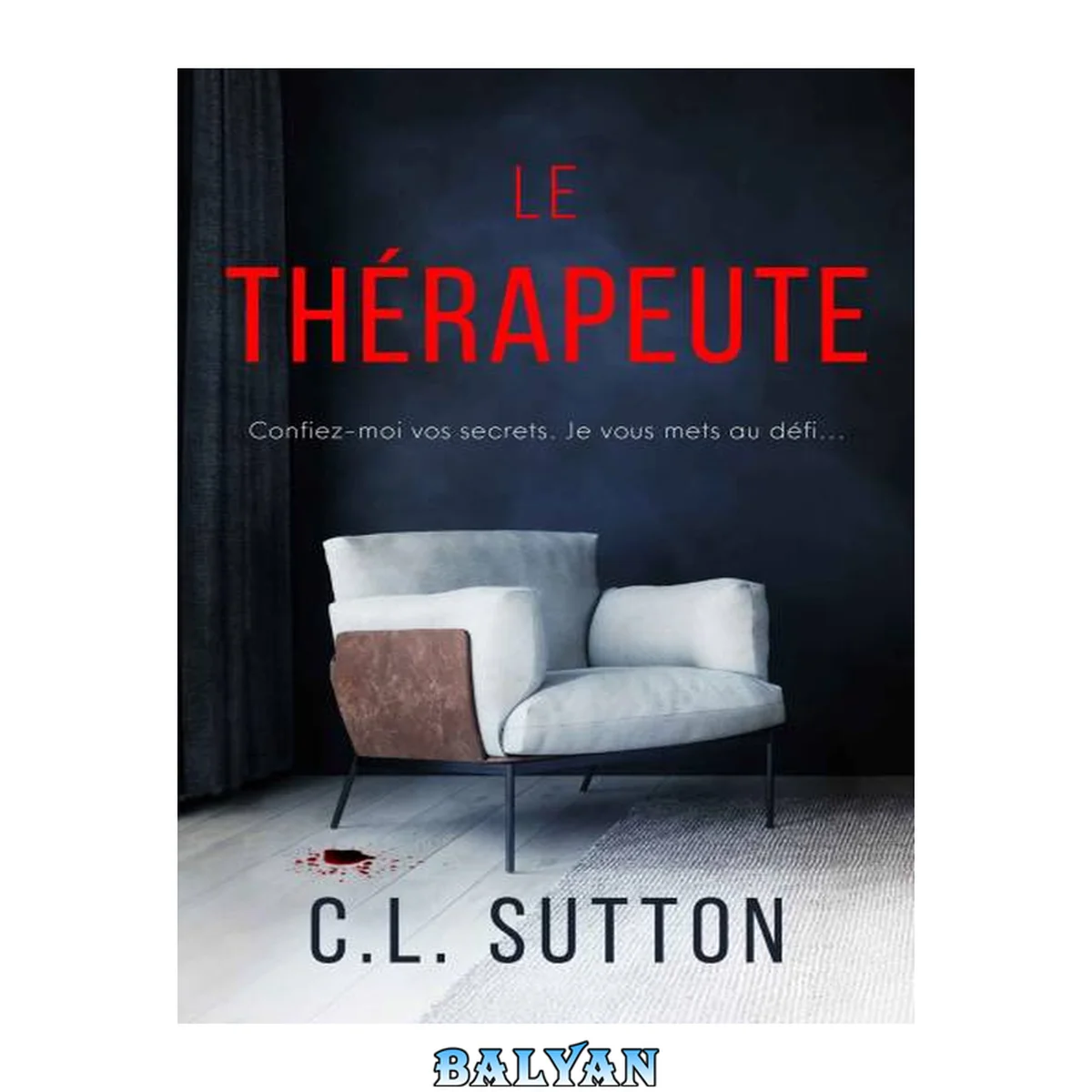 جلد کتاب Le Thérapeute: Confiez-moi vos secrets. Je vous mets au défi...