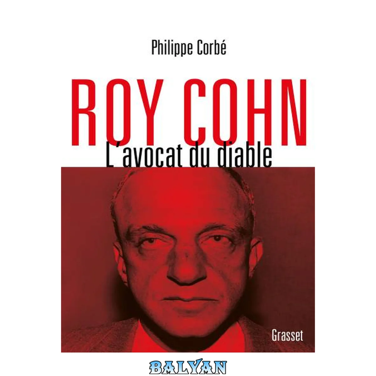 جلد کتاب Roy Cohn : l'avocat du diable : l'homme qui a tout appris à Donald Trump