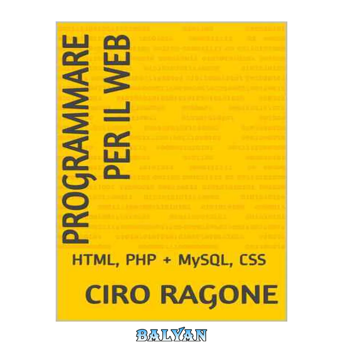جلد کتاب PROGRAMMARE PER IL WEB: HTML, PHP + MySQL, CSS