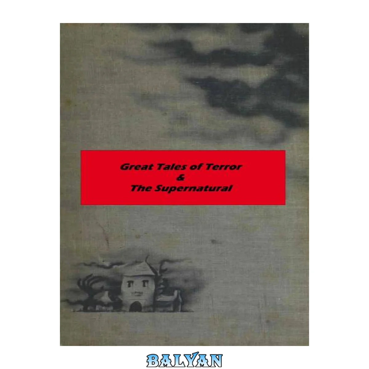 جلد کتاب Great Tales of Terror &amp; the Supernatural