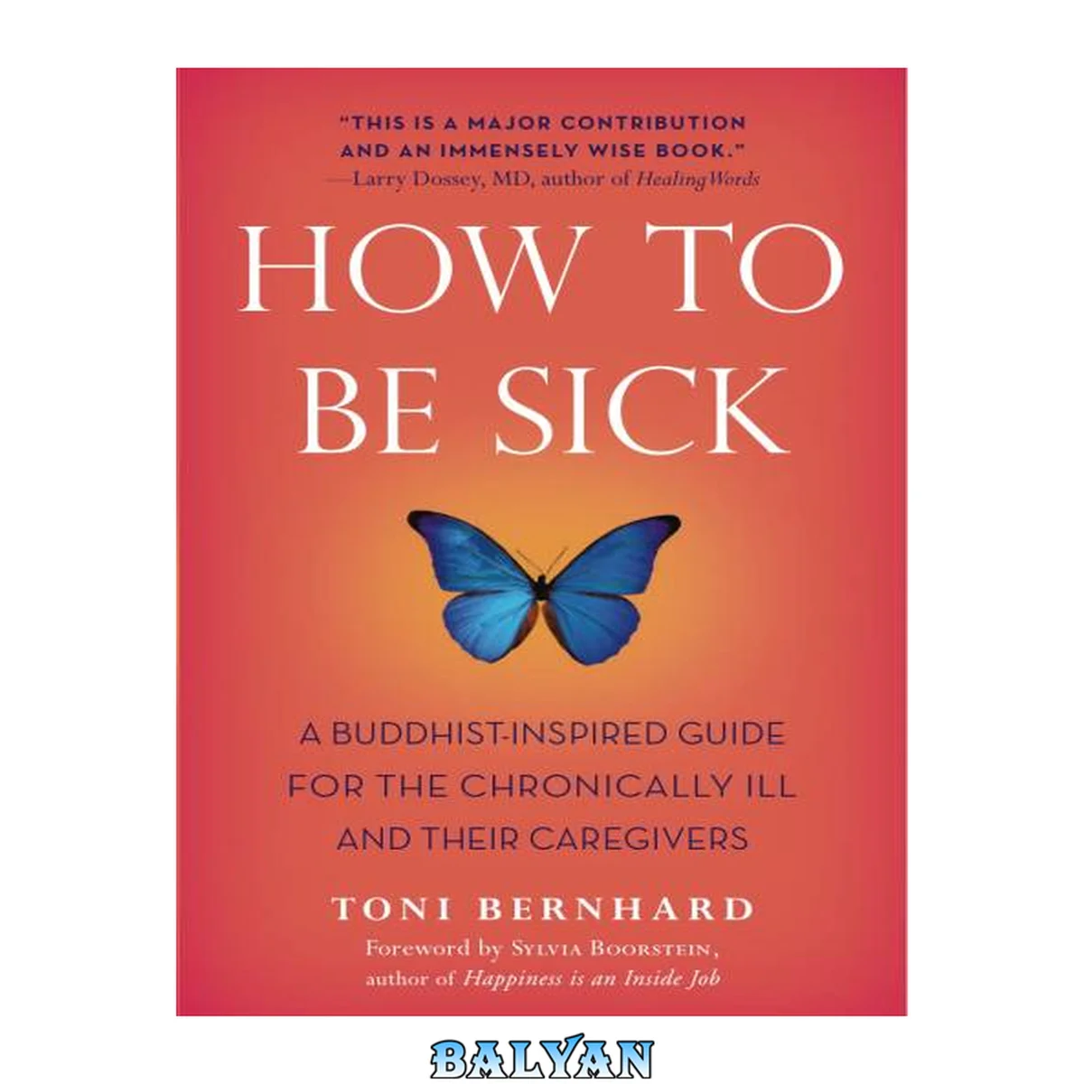 جلد کتاب How to Be Sick : A Buddhist-Inspired Guide for the Chronically Ill and Their Caregivers