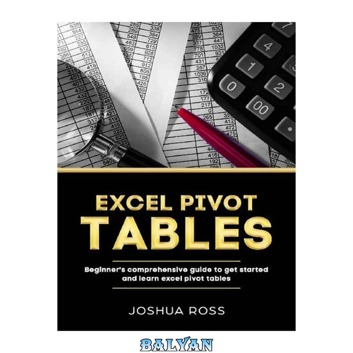 جلد کتاب Excel Pivot Tables: Comprehensive Beginners Guide To Get Started and Learn Excel Pivot Tables from A-Z