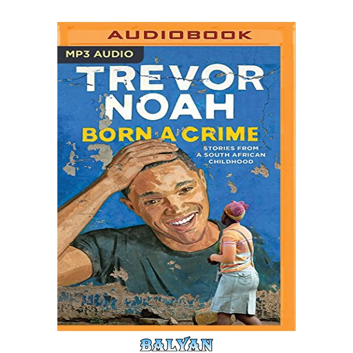 جلد کتاب Born a Crime : Stories From a South African Childhood