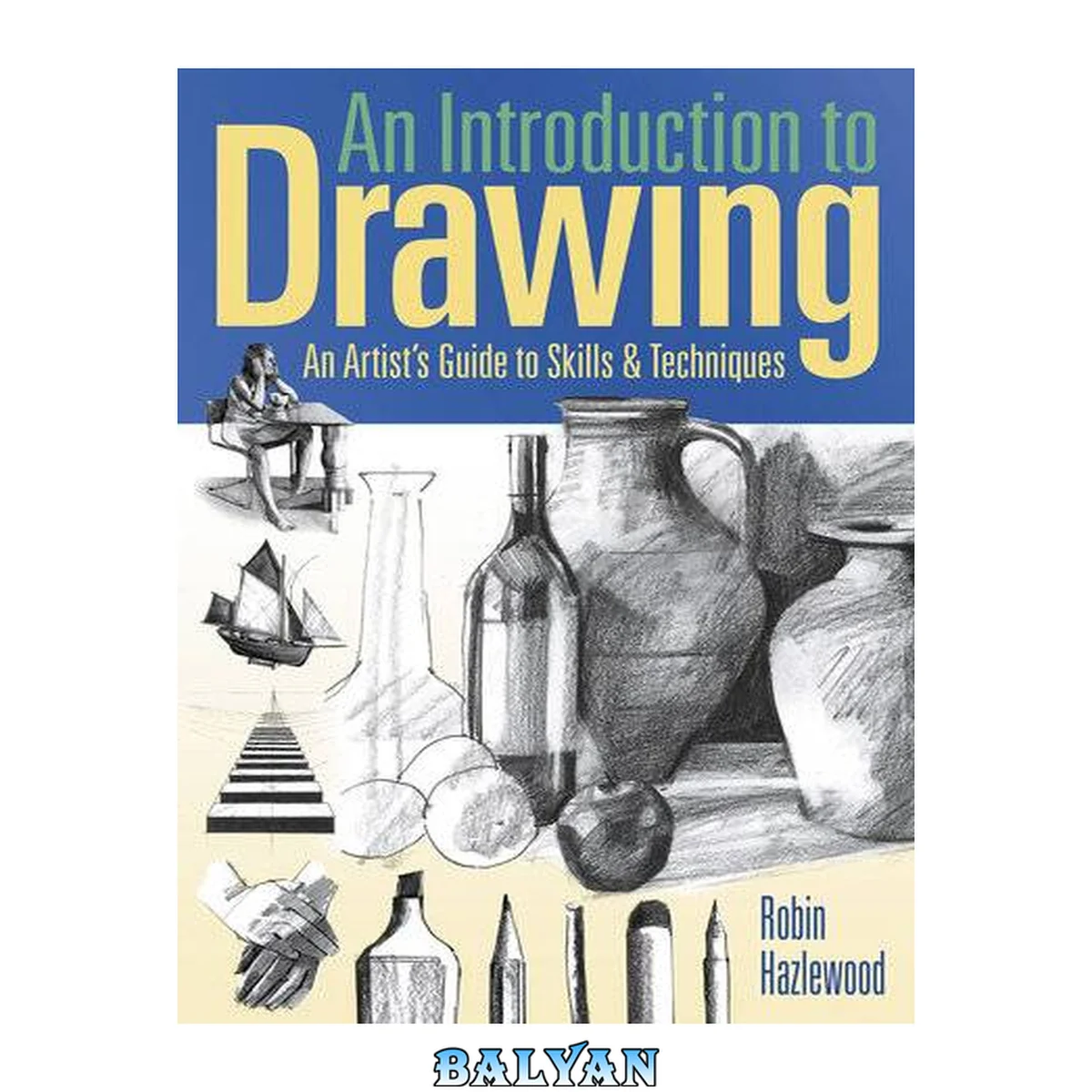 جلد کتاب An Introduction to Drawing : An Artist's Guide to Skills &amp; Techniques