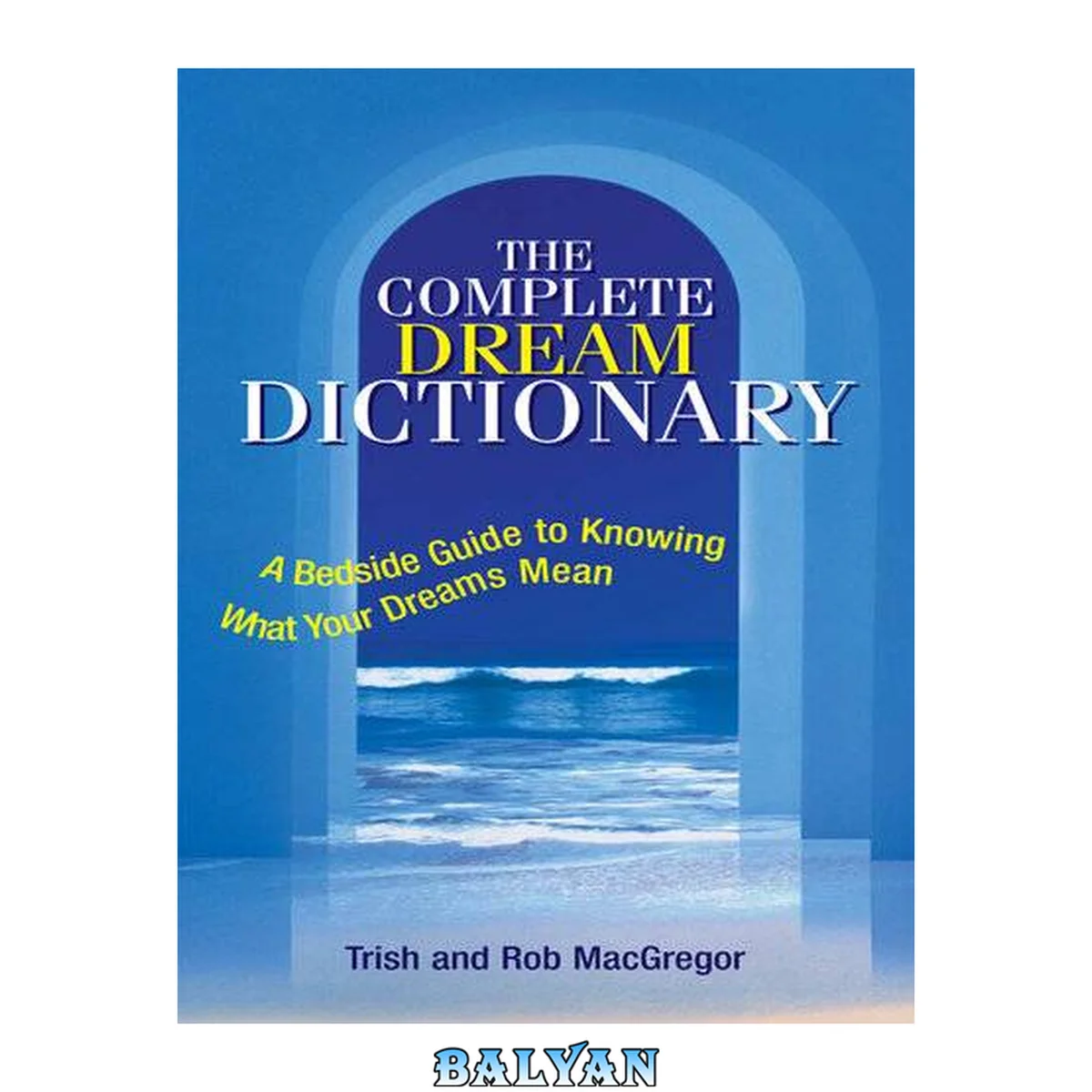 جلد کتاب The Complete Dream Dictionary : A Bedside Guide to Knowing What Your Dreams Mean