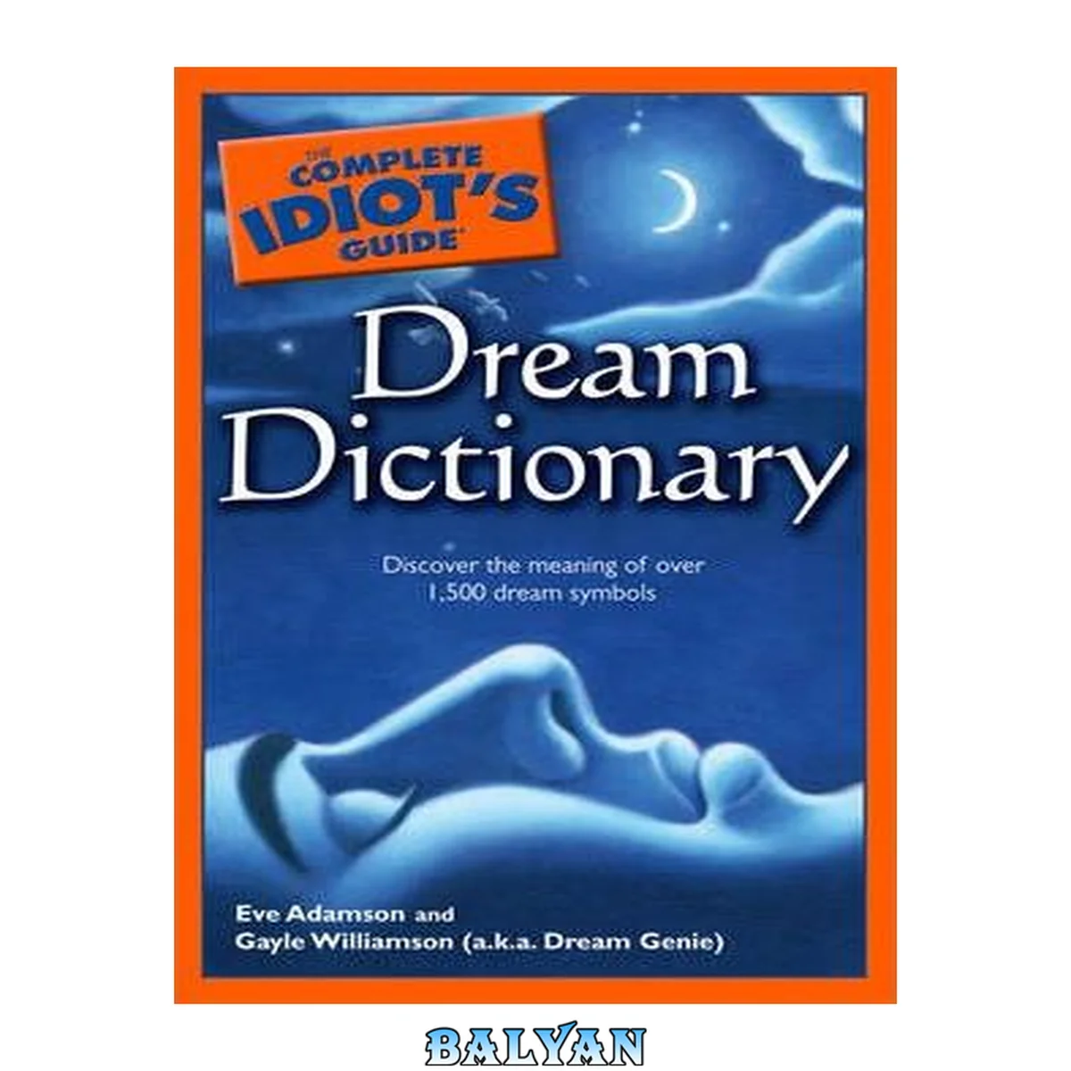 جلد کتاب The Complete Idiot's Guide Dream Dictionary: Discover the Meaning of Over 1,500 Dream Symbols (Complete Idiot's Guide to)