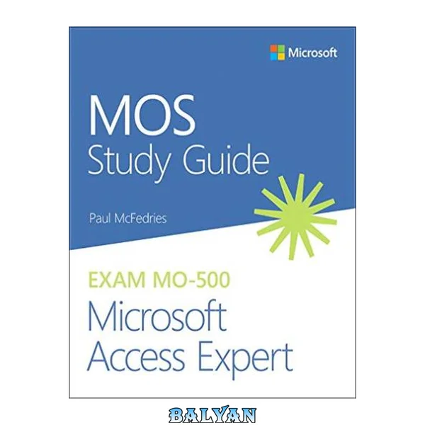 MOS study guide for Microsoft Access expert exam MO-500 : Microsoft Office Specialist Exam MO-500