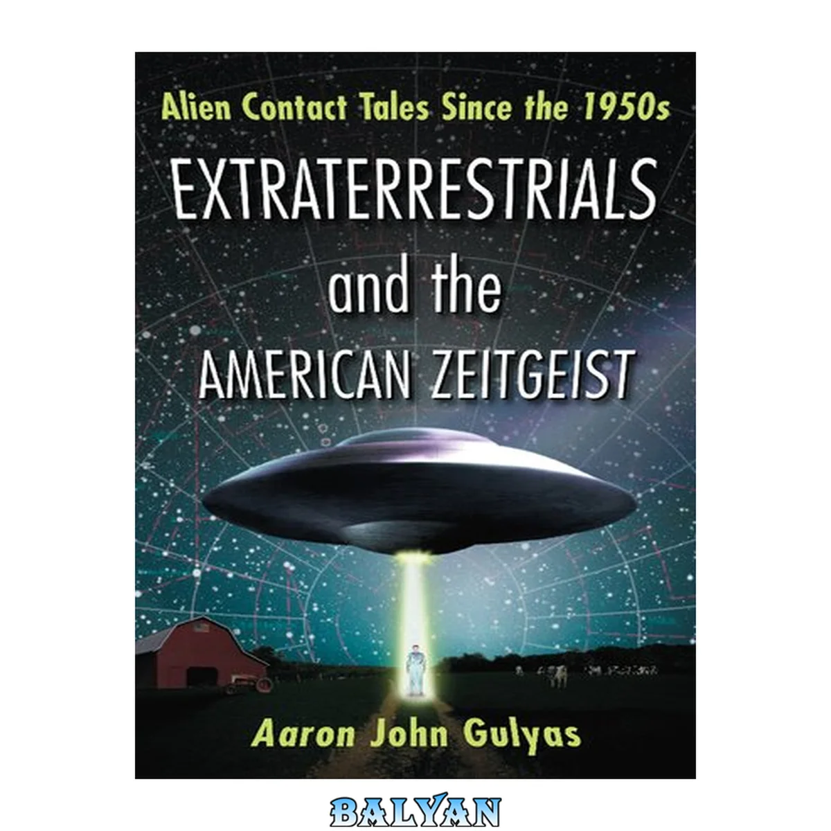 جلد کتاب Extraterrestrials and the American Zeitgeist : Alien Contact Tales Since the 1950s