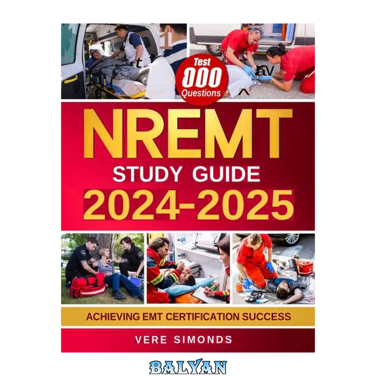 جلد کتاب NREMT Study Guide 2024-2025 - Achieving EMT Certification Success - A Comprehensive Preparation Resource with 800 Test Questions, In-Depth Strategies, and Essential Tips (May 12, 2024)_(B0D429Y598)