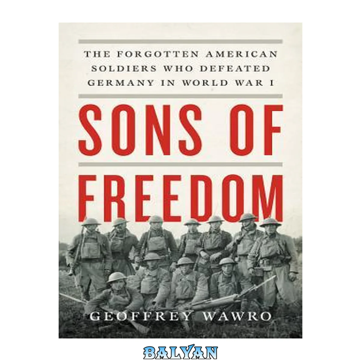 جلد کتاب Sons of Freedom : The Forgotten American Soldiers Who Defeated Germany in World War I