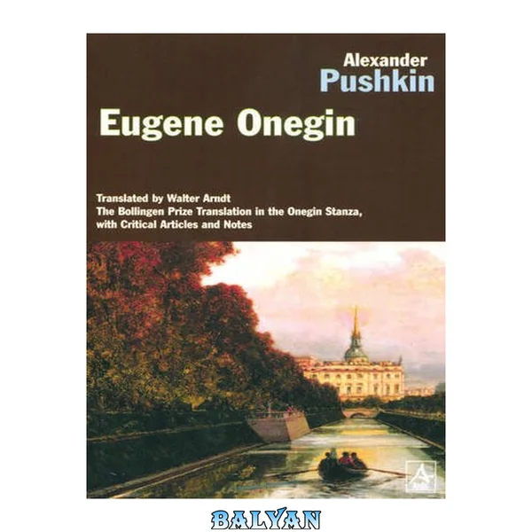 Eugene Onegin : a novel in verse : the Bollingen prize translation in the Onegin stanza, extensively revised