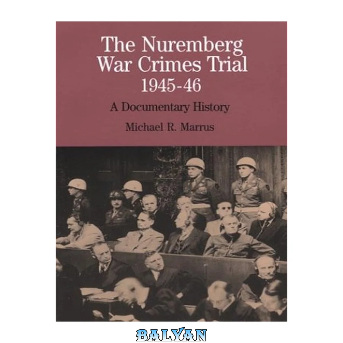جلد کتاب The Nuremberg War Crimes Trial, 1945-46: A Documentary History (The Bedford Series in History and Culture)