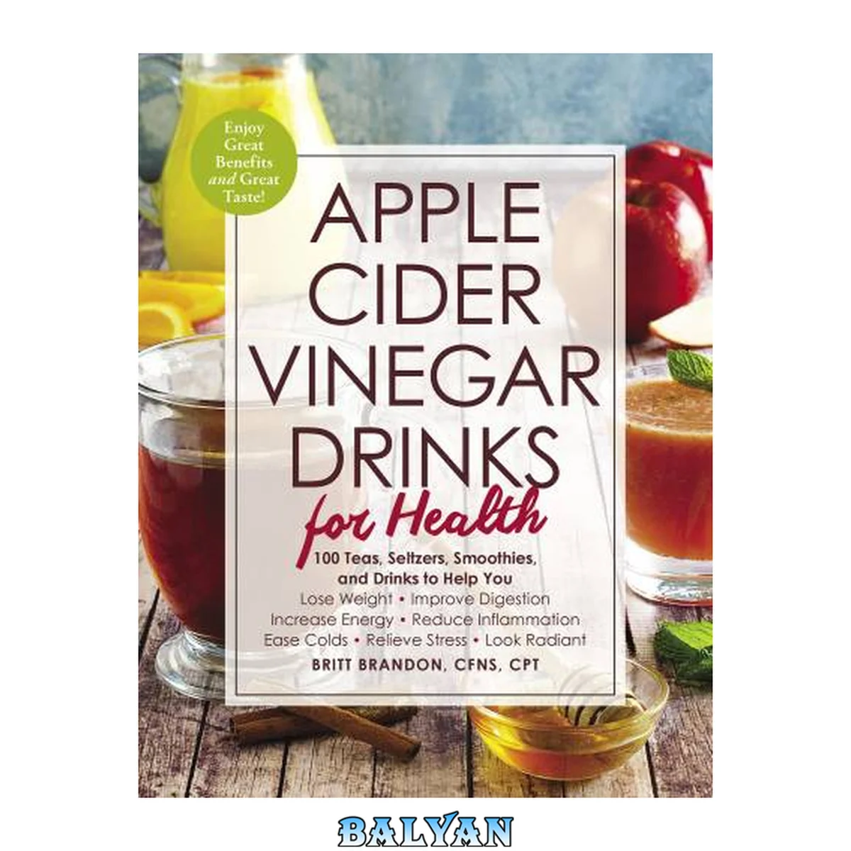 جلد کتاب Apple Cider Vinegar Drinks for Health : 100 Teas, Seltzers, Smoothies, and Drinks to Help You • Lose Weight • Improve Digestion • Increase Energy • Reduce Inflammation • Ease Colds • Relieve Stress • Look Radiant