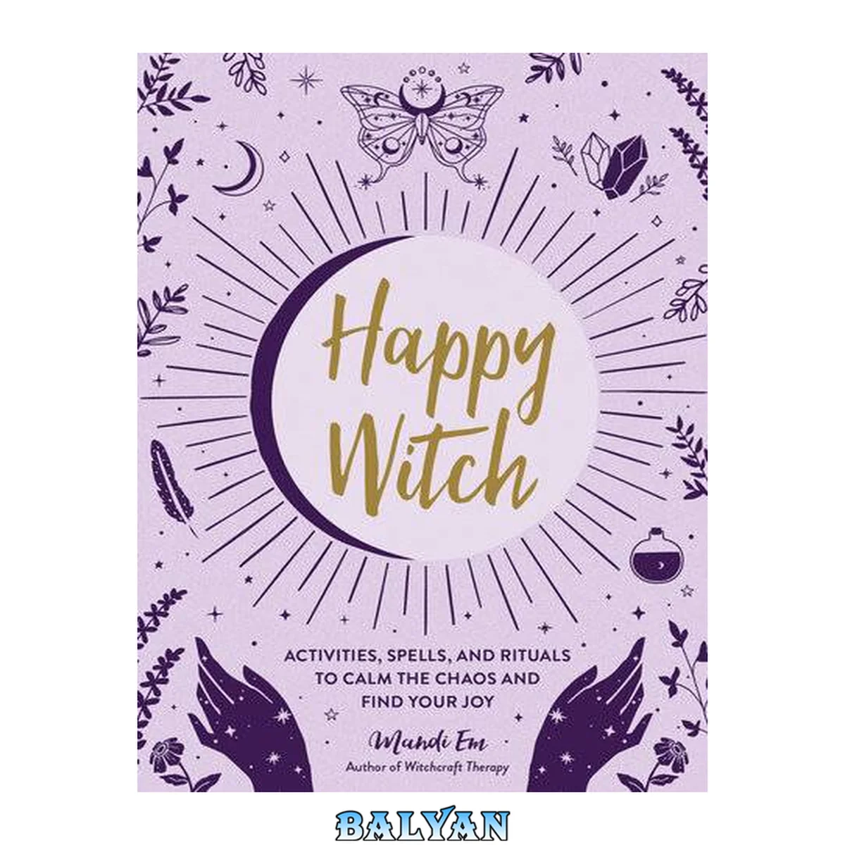 جلد کتاب Happy witch : activities, spells, and rituals to calm the chaos and find your joy