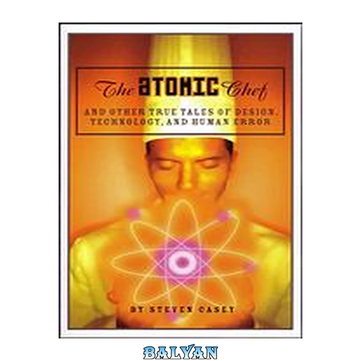 جلد کتاب The atomic chef : and other true tales of design, technology, and human error