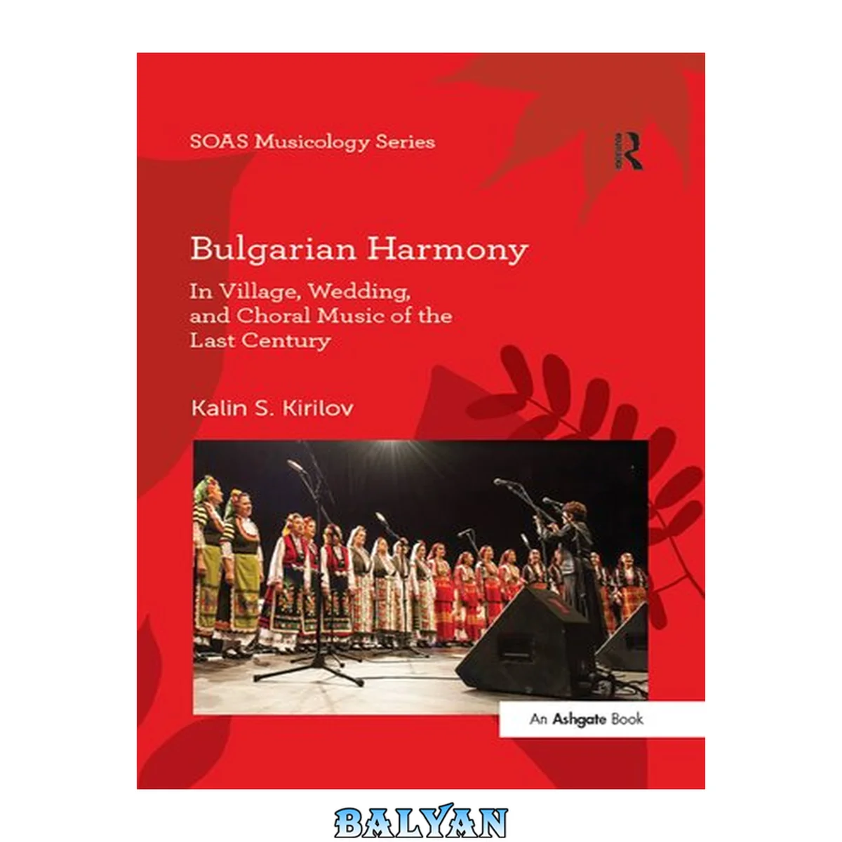 جلد کتاب Bulgarian Harmony: In Village, Wedding, and Choral Music of the Last Century (SOAS Studies in Music)
