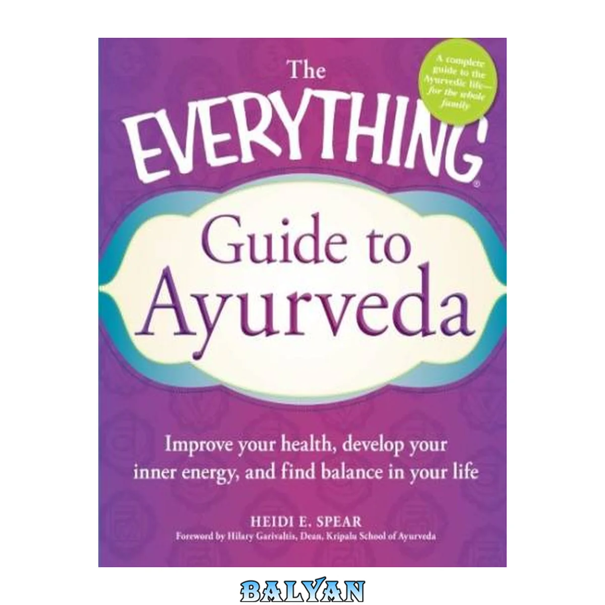 جلد کتاب The Everything Guide to Ayurveda: Improve your health, develop your inner energy, and find balance in your life (Everything®)