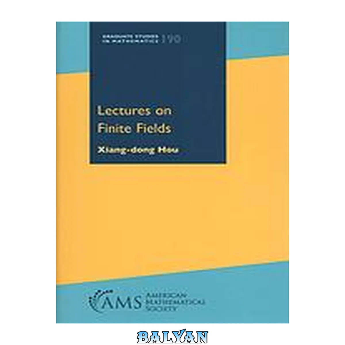 جلد کتاب Lectures on Finite Fields (Graduate Studies in Mathematics) (Graduate Studies in Mathematics, 190)