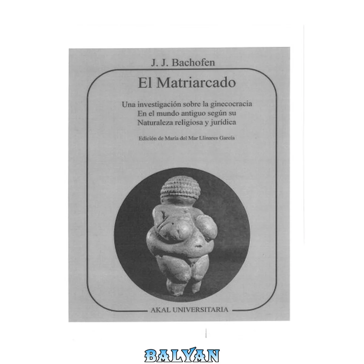 جلد کتاب El matriarcado : una investigación sobre la ginecocracia en el mundo antiguo según su naturaleza religiosa y jurídica