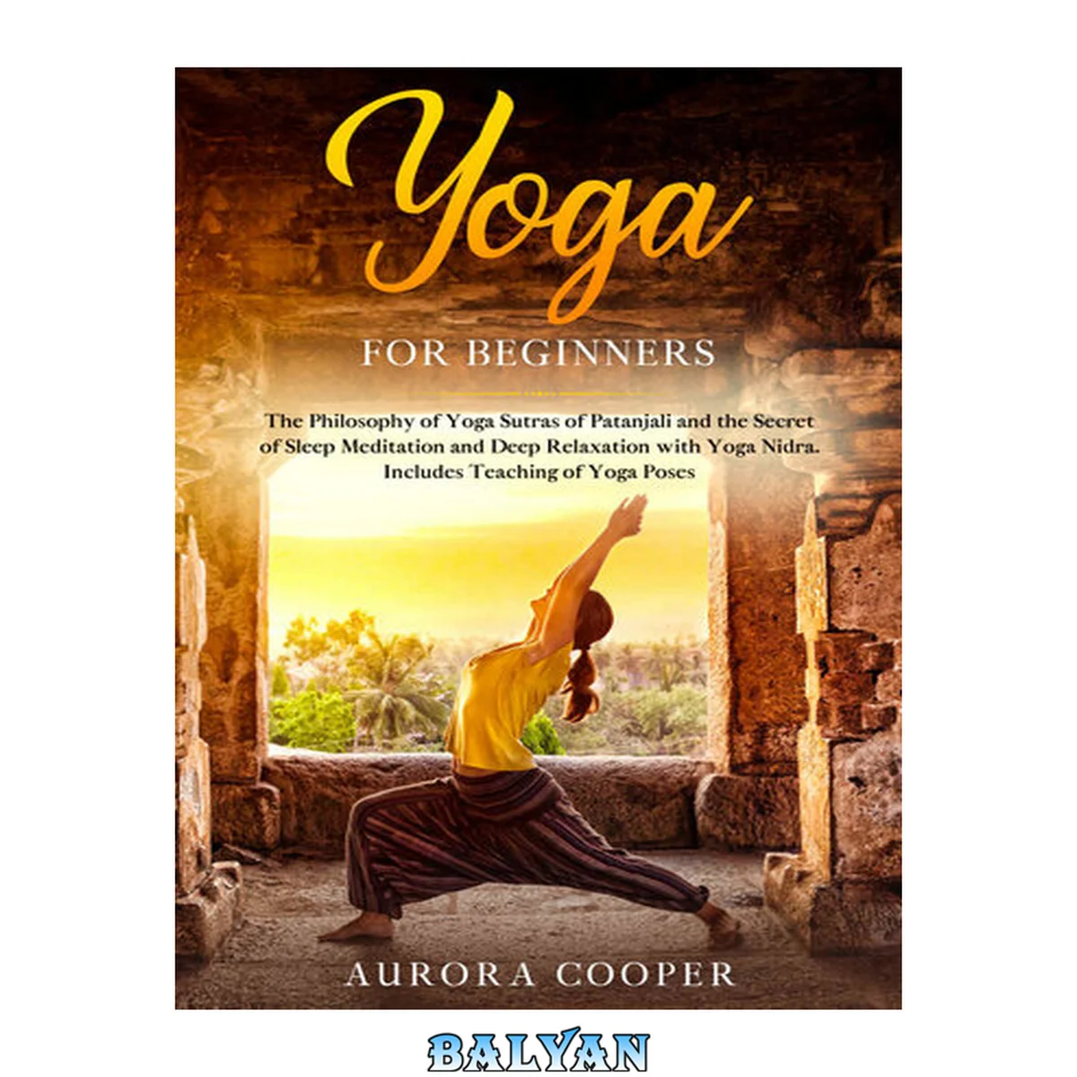 جلد کتاب Yoga for Beginners: The Philosophy of Yoga Sutras of Patanjali and the Secret of Sleep Meditation and Deep Ralaxation with Yoga Nidra. Includes Teaching of Yoga Poses