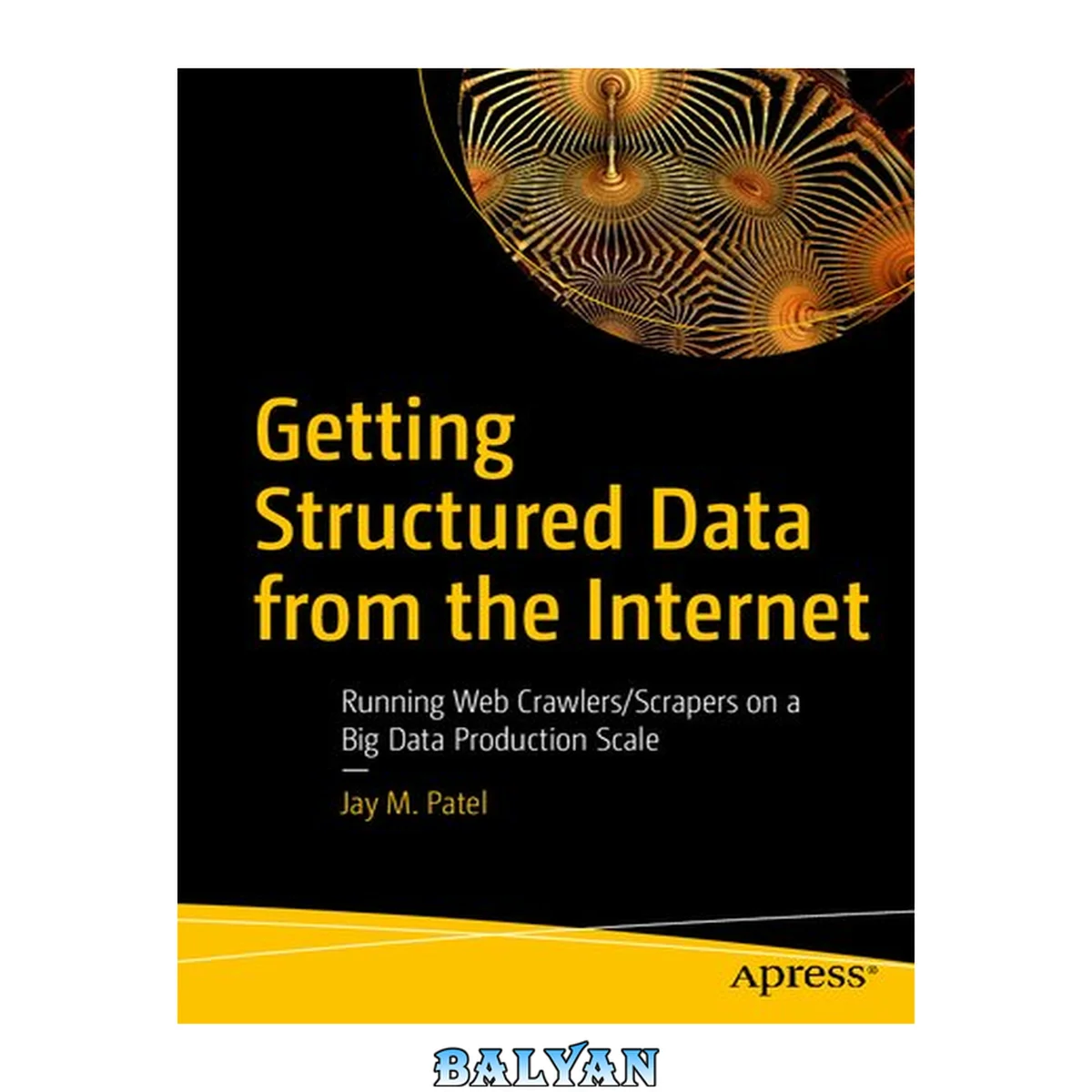 جلد کتاب Getting structured data from the internet : running web crawlers / scrapers on a big data production scale