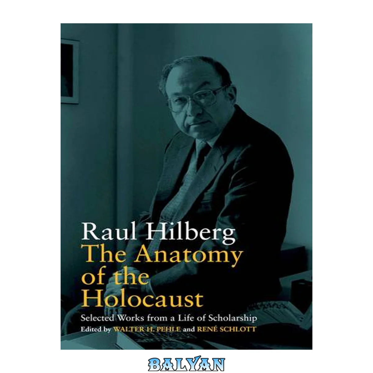 جلد کتاب The Anatomy of the Holocaust [Elektronische Ressource] Selected Works from a Life of Scholarship