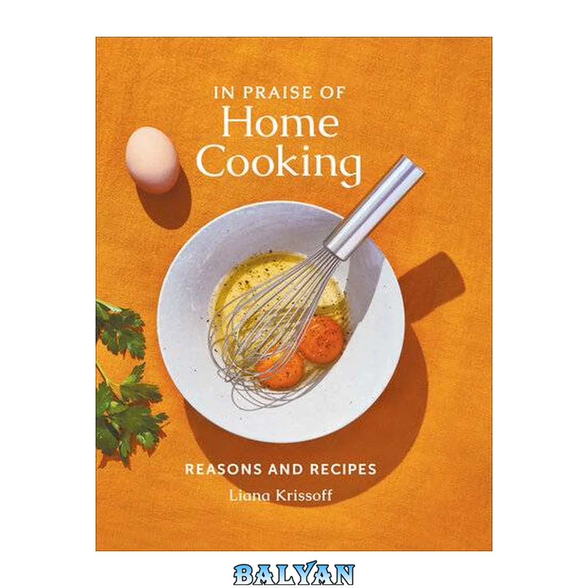 جلد کتاب In praise of home cooking : reasons and recipes