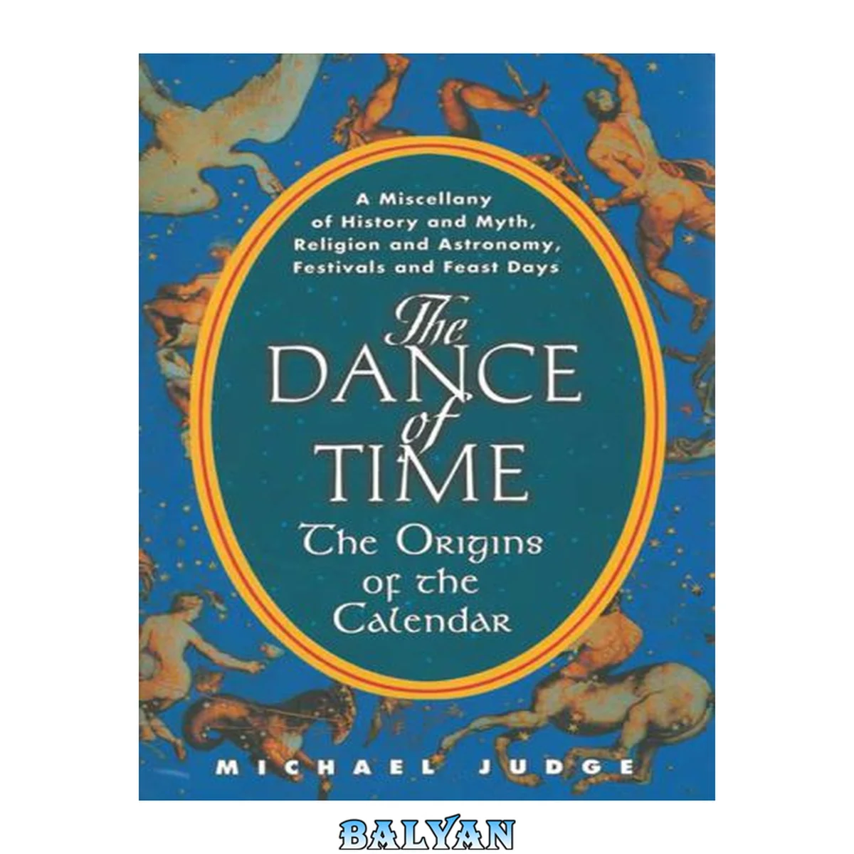 جلد کتاب The dance of time : the origins of the calendar : a miscellany of history and myth, religion and astronomy, festivals and feast days