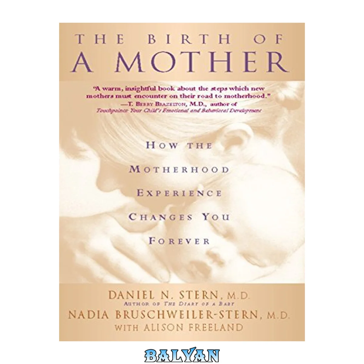 جلد کتاب The Birth Of A Mother: How The Motherhood Experience Changes You Forever