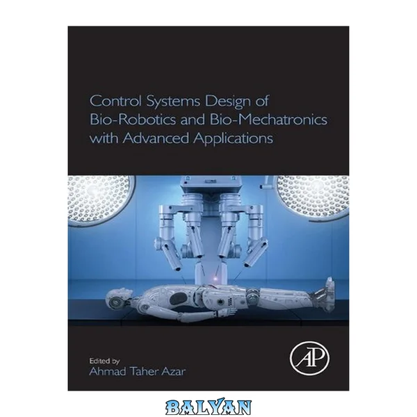 Control Systems Design of Bio-Robotics and Bio-Mechatronics with Advanced Applications
