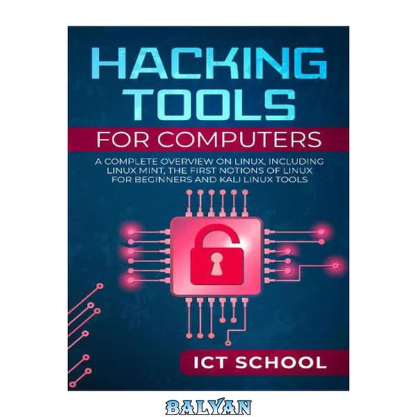 Hacking tools for computers: A Complete Overview on Linux, Including Linux Mint, the First Notions of Linux for Beginners and Kali Linux Tools