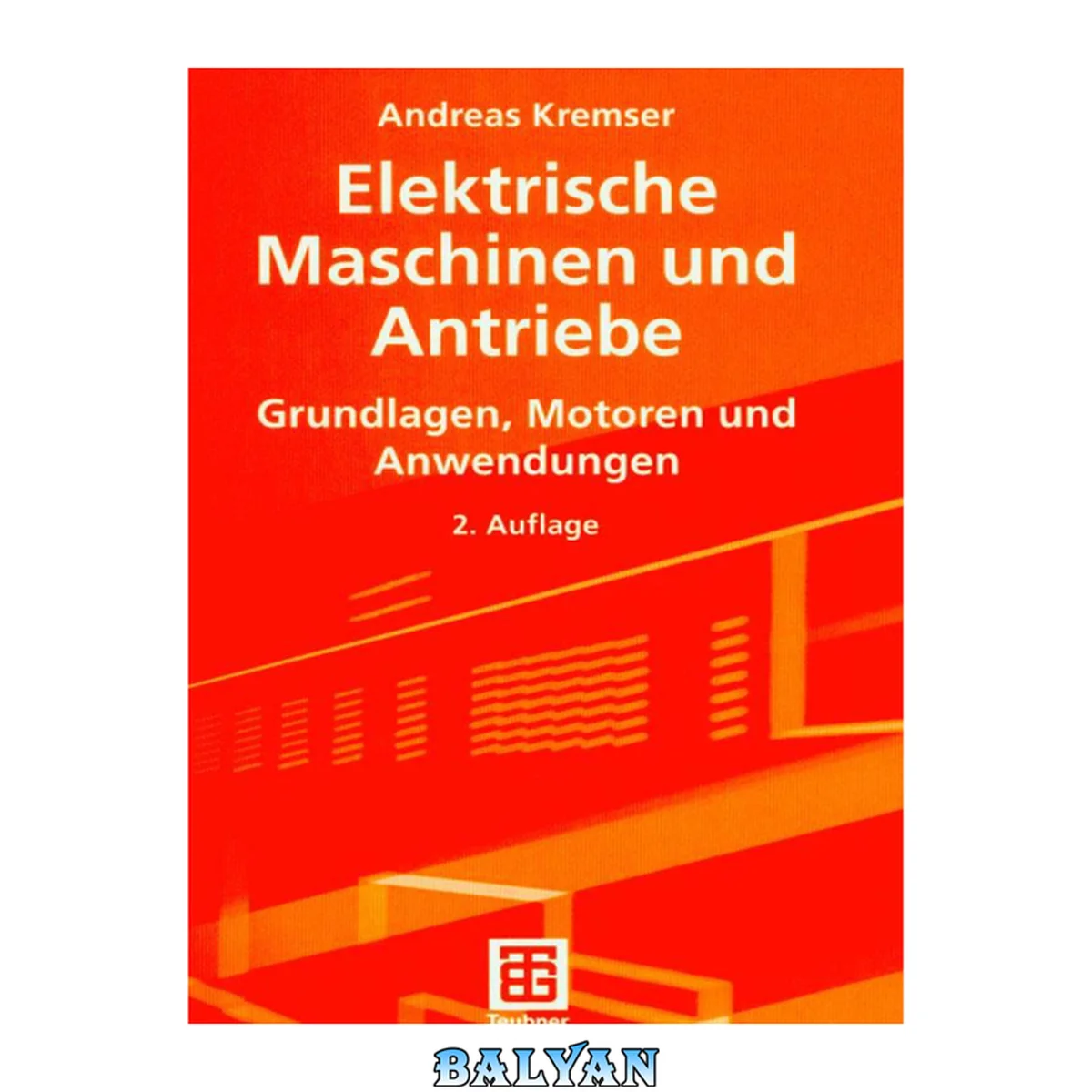 جلد کتاب Elektrische Maschinen und Antriebe (Grundlagen, Motoren und Anwendungen)
