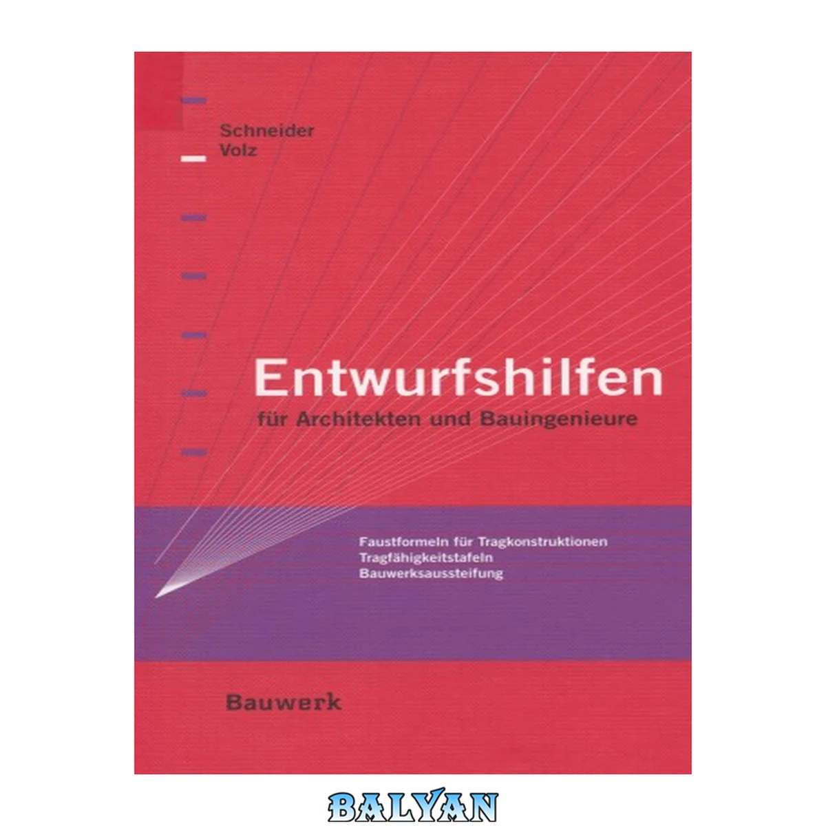 جلد کتاب Entwurfshilfen für Architekten und Bauingenieure: Faustformeln für Tragkonstruktionen, Tragfähigkeitstafeln, Bauwerksaussteifung