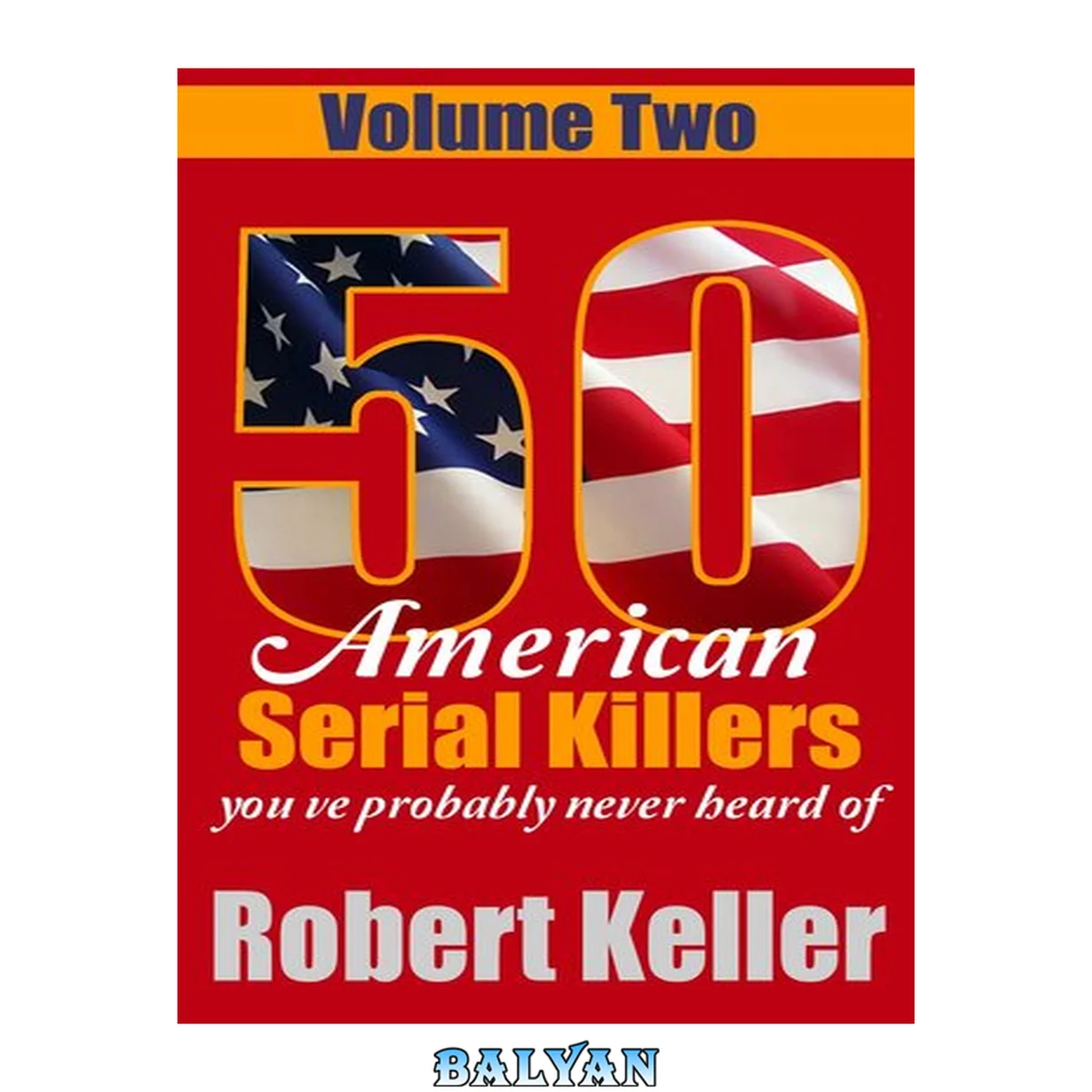 جلد کتاب 50 American Serial Killers You've Probably Never Heard Of. Volume 2