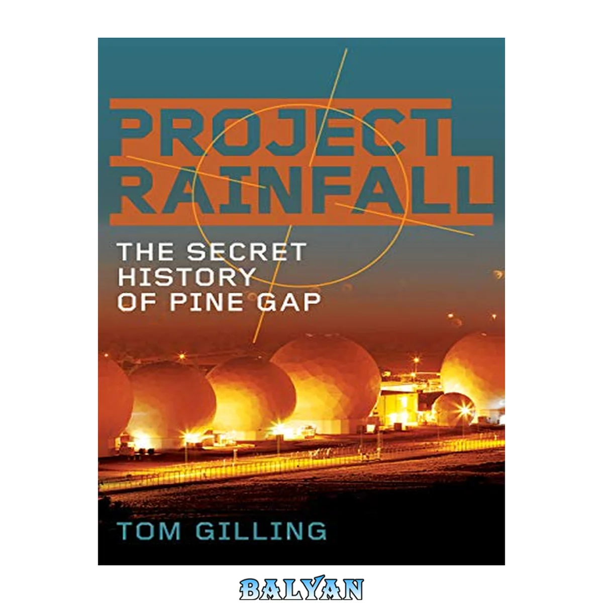 جلد کتاب Project RAINFALL : The Secret History of Pine Gap