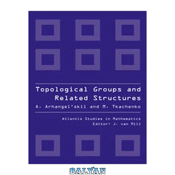 Topological Groups and Related Structures, An Introduction to Topological Algebra.