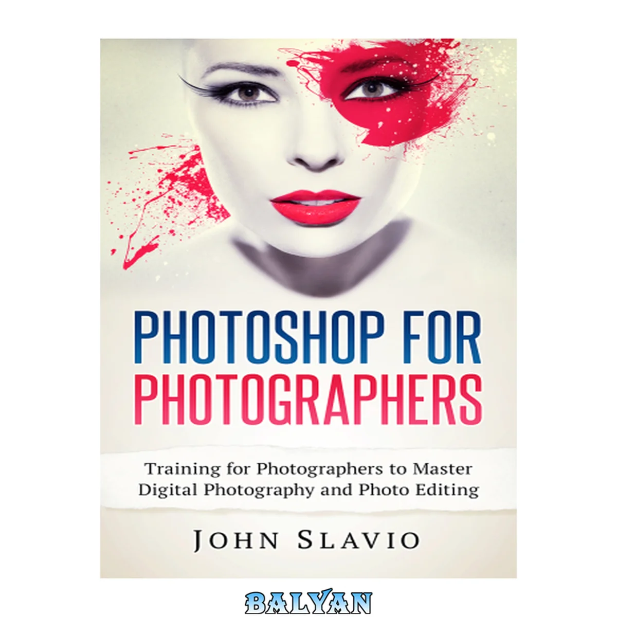 جلد کتاب Photoshop for Photographers: Training for Photographers to Master Digital Photography and Photo Editing