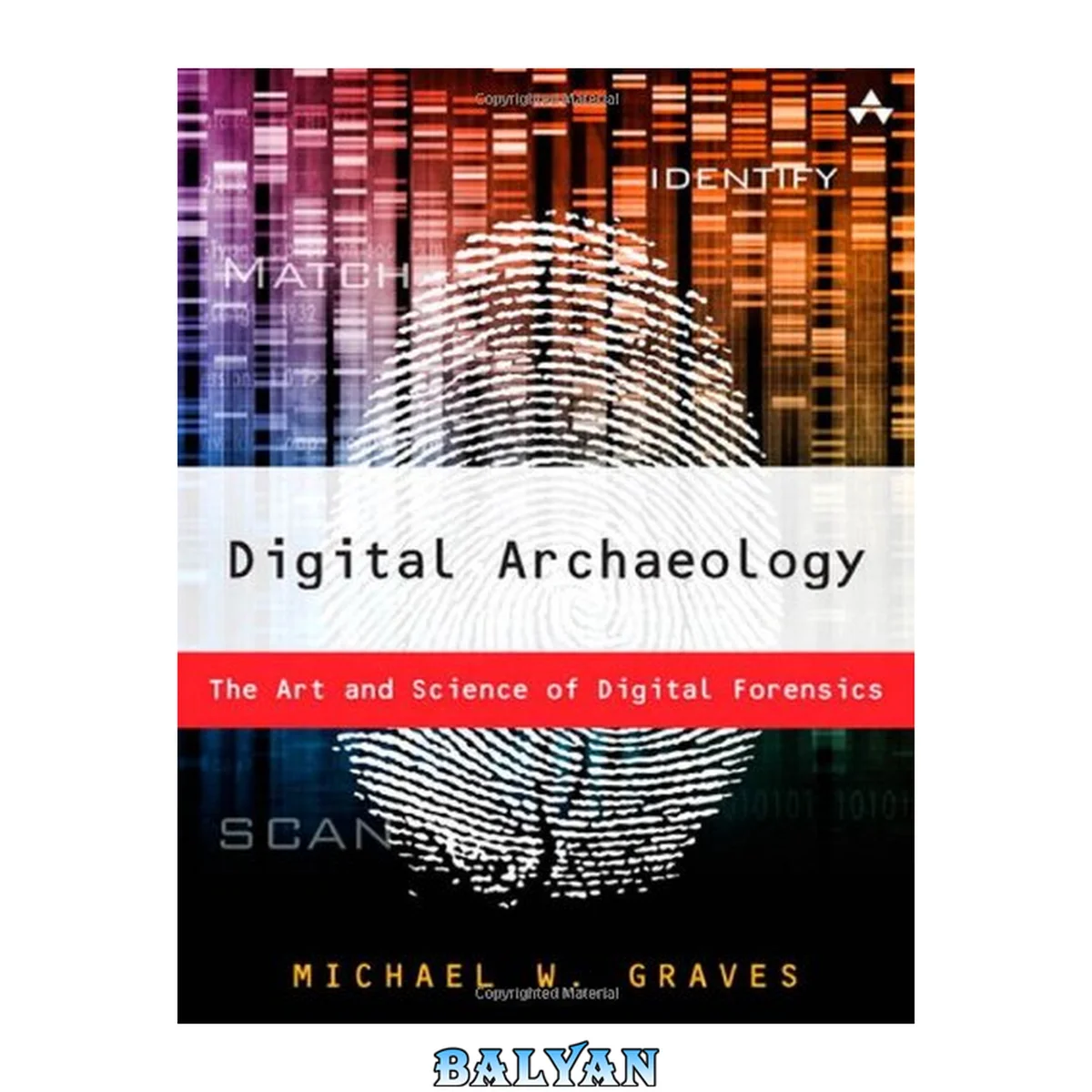 جلد کتاب Digital Archaeology : The Art and Science of Digital Forensics